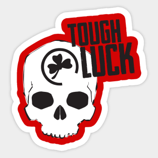 Tough Luck Sticker